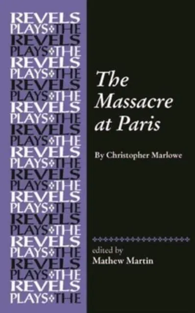 The Massacre at Paris : By Christopher Marlowe