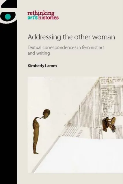 Addressing the other woman : Textual correspondences in feminist art and writing