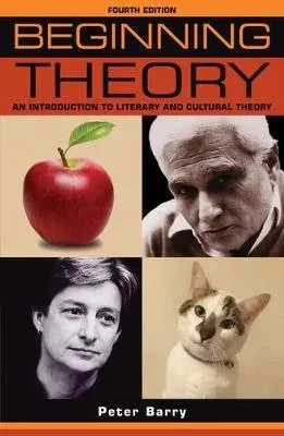 Beginning theory : An introduction to literary and cultural theory: Fourth edition