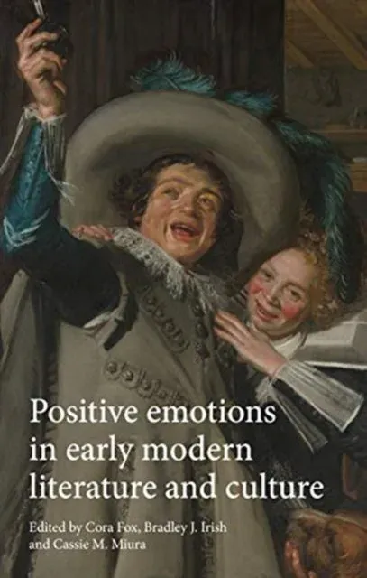 Positive emotions in early modern literature and culture