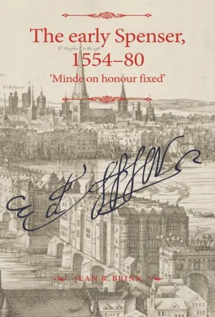 The early Spenser, 1554-80 : 'Minde on honour fixed'