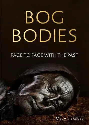 Bog bodies : Face to face with the past