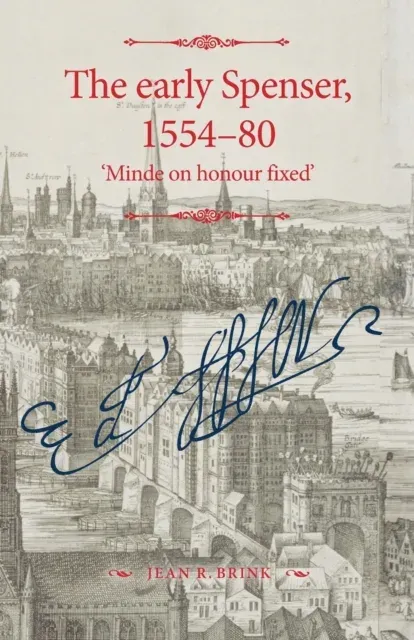 The early Spenser, 1554-80 : 'Minde on honour fixed'