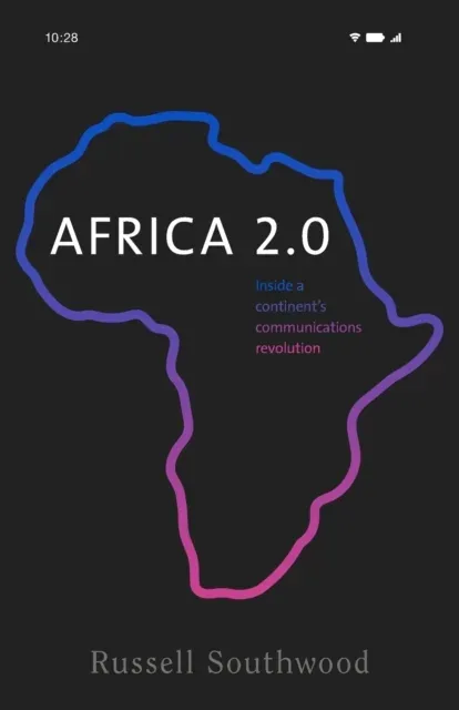 Africa 2.0 : Inside a continent's communications revolution