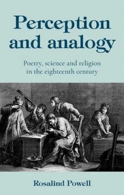 Perception and analogy : Poetry, science, and religion in the eighteenth century