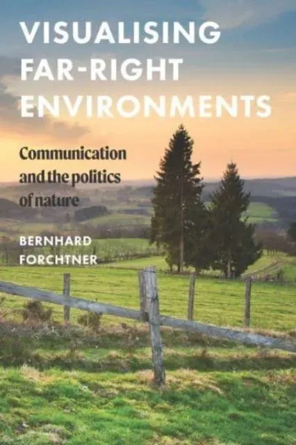 Visualising far-right environments : Communication and the politics of nature