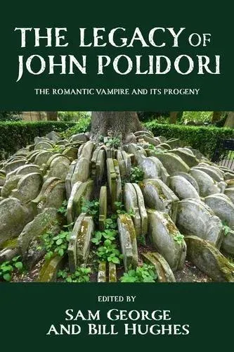 The legacy of John Polidori : The Romantic vampire and its progeny