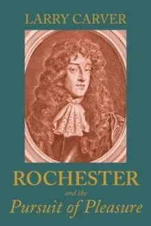 Rochester and the pursuit of pleasure