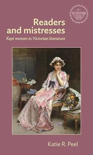 Readers and mistresses : Kept women in Victorian literature