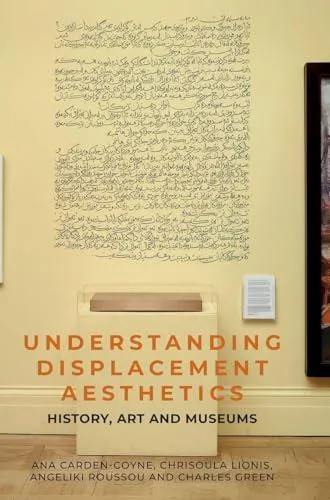 Understanding displacement aesthetics : History, art and museums