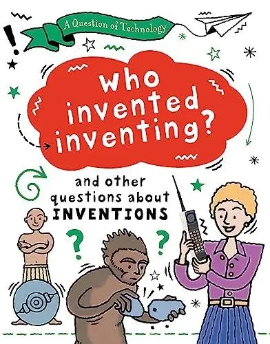 Question of Technology: Who Invented Inventing?