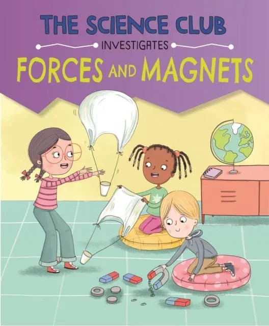 Science Club Investigates: Forces and Magnets