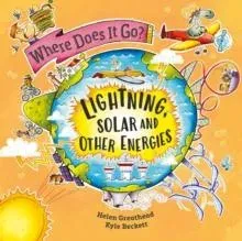 Where Does It Go?: Lightning, Solar and Other Energies