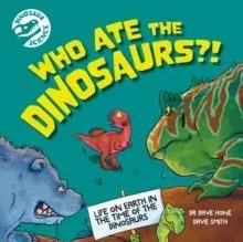 Dinosaur Science: Who Ate the Dinosaurs?!