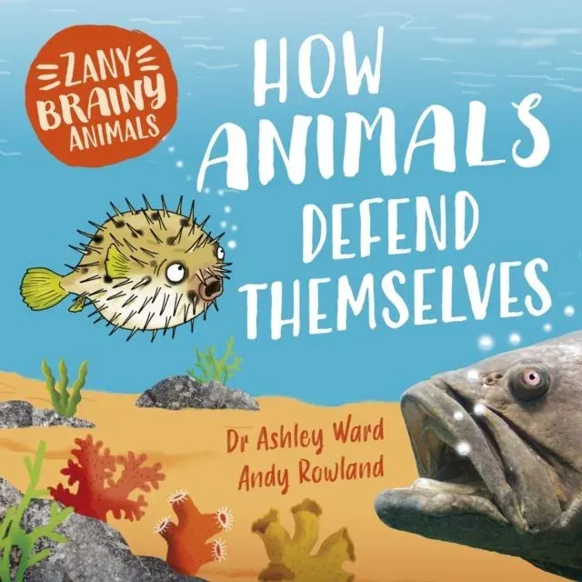 Zany Brainy Animals: How Animals Defend Themselves