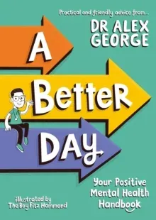 A Better Day : Your Positive Mental Health Handbook