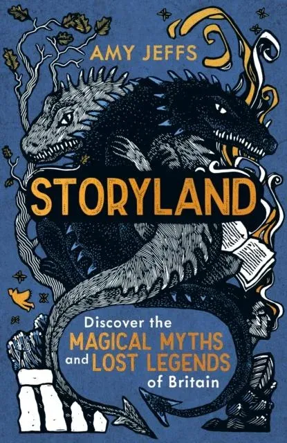 Storyland (children's edition) : Discover the Magical Myths and Lost Legends of Britain