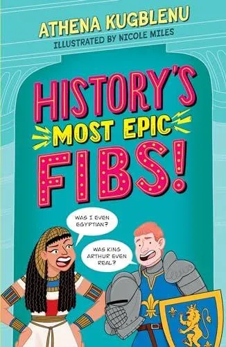 History's Most Epic Fibs : Discover the truth behind the world's biggest historical whoppers