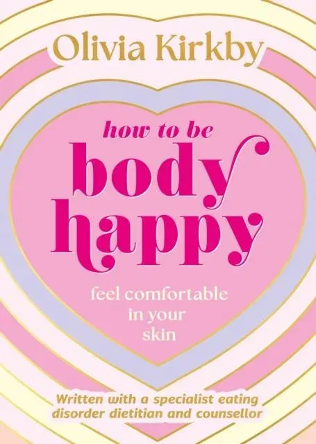 How to Be Body Happy : A Teen's Guide to Feeling Comfortable in Your Own Skin