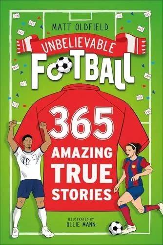 365 Amazing True Football Stories : One for every day!