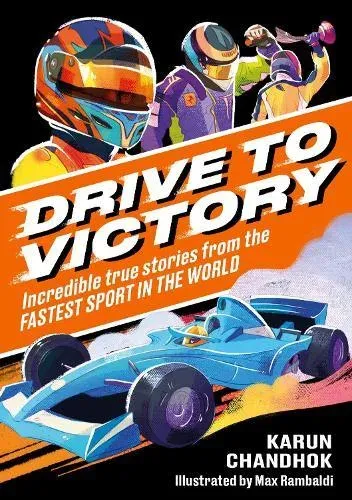 Drive to Victory : Incredible True Stories from the Fastest Sport in the World