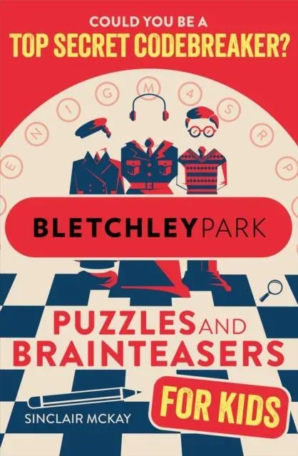 Bletchley Park Puzzles and Brainteasers : Could YOU be a top secret codebreaker? (Children's Edition)