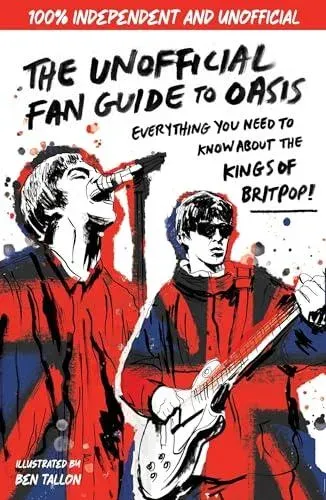 The Unofficial Fan Guide to Oasis : The ultimate guide to the most electric rock band!
