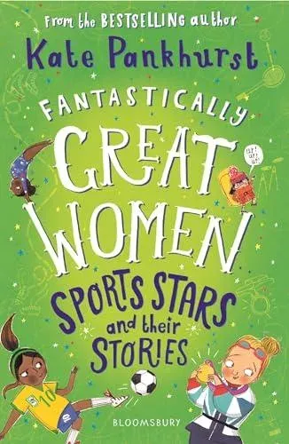 Fantastically Great Women Sports Stars and their Stories : A spectacular gift for budding athletes everywhere!