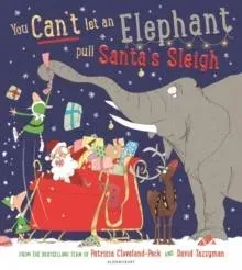 You Can't Let an Elephant Pull Santa's Sleigh : A hilarious story of Christmas chaos!