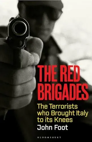 The Red Brigades : The Terrorists who Brought Italy to its Knees