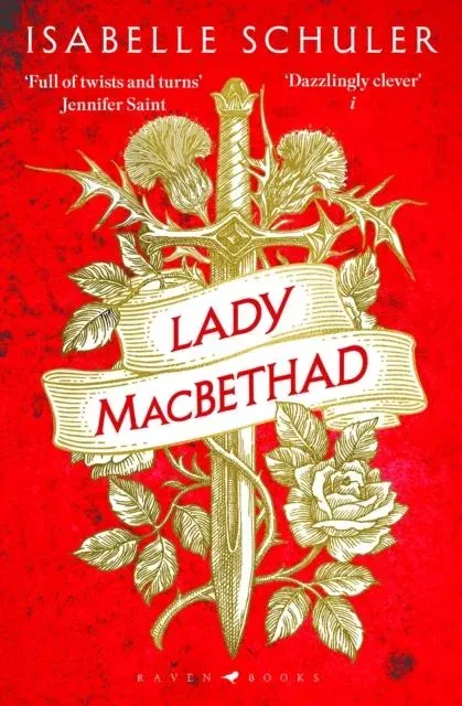 Lady MacBethad : The electrifying story of love, ambition, revenge and murder behind a real life Scottish queen