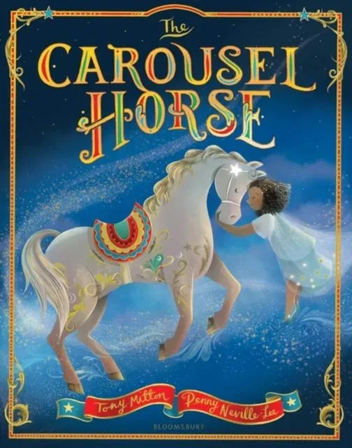 The Carousel Horse : An enchanting story about following your dreams and finding your place