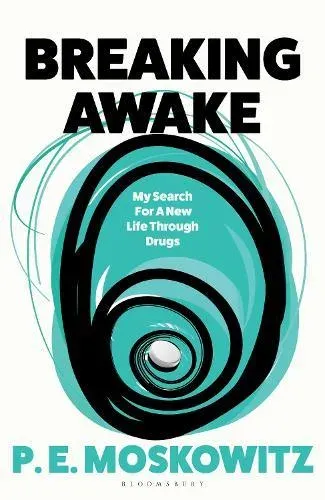 Breaking Awake : My Search For A New Life Through Drugs