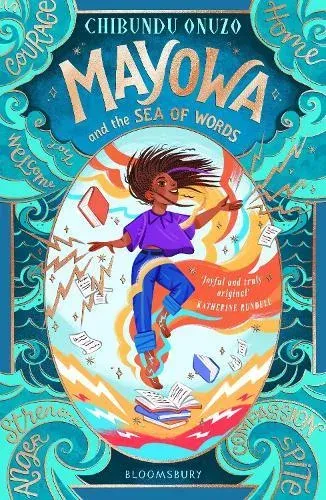 Mayowa and the Sea of Words : 'Joyful and truly original' - Katherine Rundell, author of Impossible Creatures