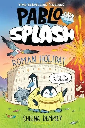 Pablo and Splash: Roman Holiday : The hilarious kids' graphic novel series about time-travelling penguins
