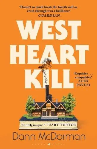 West Heart Kill : An outrageously original work of meta fiction
