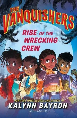 The Vanquishers: Rise of the Wrecking Crew : The fangtastically feisty middle grade series from the author of Cinderella is Dead