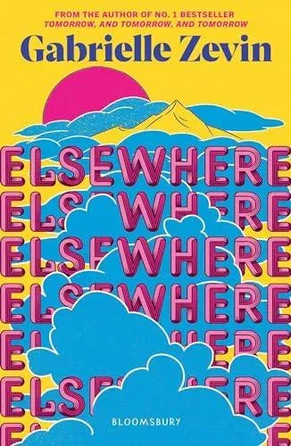 Elsewhere : From the author of no. 1 bestseller Tomorrow, and Tomorrow, and Tomorrow