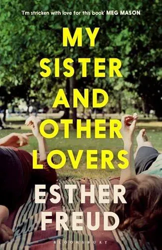 My Sister and Other Lovers : A captivating coming-of-age novel about love, sisterhood and secrets