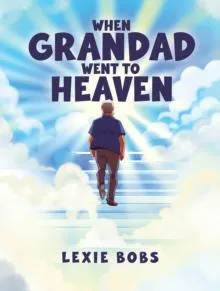 When Grandad Went to Heaven