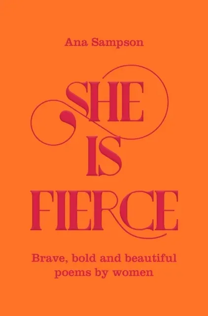 She is Fierce : Brave, Bold and Beautiful Poems by Women