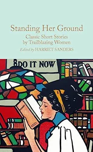 Standing Her Ground : Classic Short Stories by Trailblazing Women