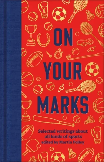 On Your Marks : Selected writings about all kinds of sports