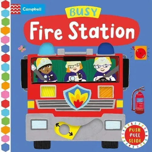 Busy Fire Station : A Push, Pull, Slide Book