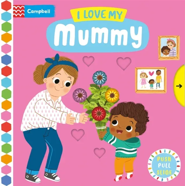I Love My Mummy : A Push, Pull, Slide Book
