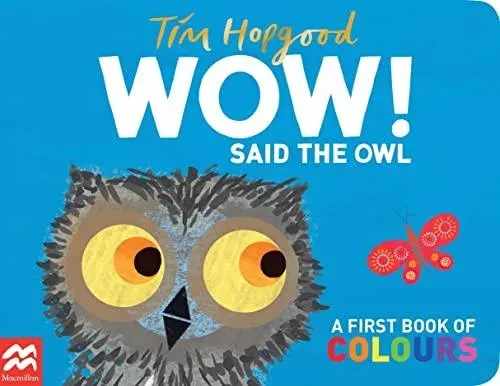 WOW! Said the Owl : A First Book of Colours