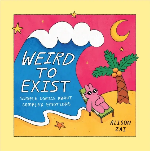 Weird to Exist : Simple Comics about Complex Emotions