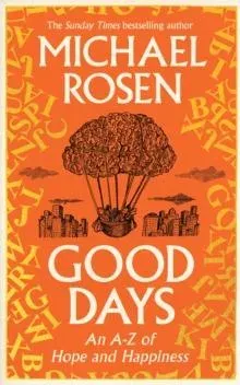 Good Days : An A-Z of Hope and Happiness