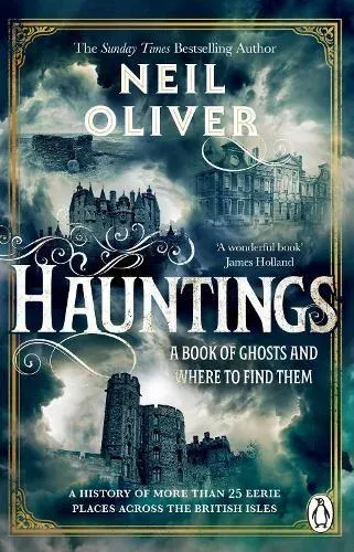 Hauntings : A Book of Ghosts and Where to Find Them Across 25 Eerie British Locations