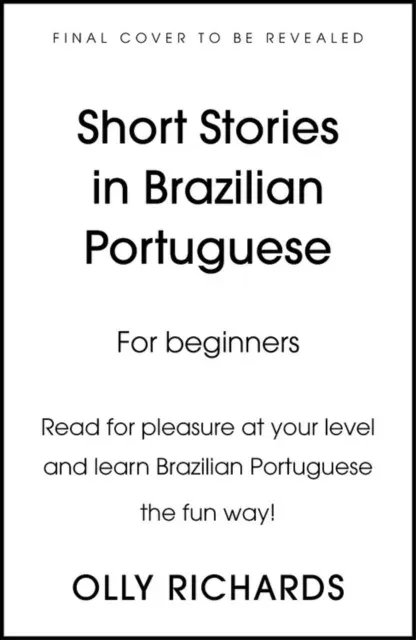 Short Stories in Brazilian Portuguese for Beginners : Read for pleasure at your level, expand your vocabulary and learn Brazilian Portuguese the fun way!